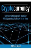 Cryptocurrency - Learn Cryptocurrency Technology Quickly: What you need to know in an hour