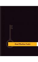 Head-Machine Feeder Work Log