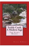 Trickle Creek, A Modern Saga