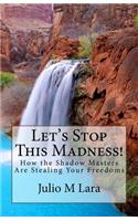 Let's Stop This Madness!