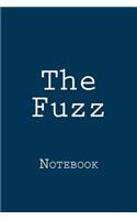 The Fuzz: Notebook, 150 lined pages, softcover, 6 x 9