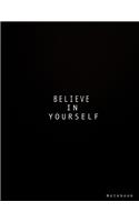 Believe in Yourself Notebook: Inspirational Quotes Journal Composition Book 100 Lined Pages Inspirational Quotes Notebook for Women to Write in 8.5 X 11 Inches
