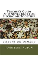 Teacher's Guide and Novel Unit for Piecing Me Together: Lessons on Demand(Lessons on Demand)