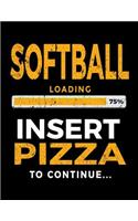 Softball Loading 75% Insert Pizza to Continue