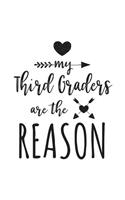 My Third Graders Are The Reason: Third Grade Teacher Appreciation Journal Notebook