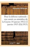 Pour La Défense Nationale: Une Année Au Ministère de la Guerre 14 Janvier 1912-12 Janvier 1913