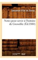 Notes Pour Servir À l'Histoire de Grenoble (Éd.1880)