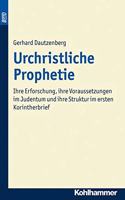 Urchristliche Prophetie. Bond: Ihre Erforschung, Ihre Voraussetzungen Im Judentum Und Ihre Struktur Im Ersten Korintherbrief