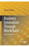 Business Innovation Through Blockchain: The B3 Perspective