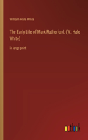 The Early Life of Mark Rutherford; (W. Hale White)