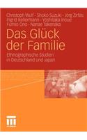 Das Glück Der Familie: Ethnographische Studien in Deutschland Und Japan