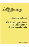 Poenalisierung Der Folter in Deutschland - de Lege Lata Et Ferenda