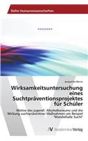 Wirksamkeitsuntersuchung eines Suchtpräventionsprojektes für Schüler