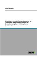 Entwicklung eines Evaluationskonzeptes zur Lernerfolgs- und Qualitätskontrolle der Online-Lernumgebung eHistory@home