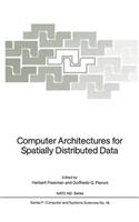 Computer Architectures for Spatially Distributed Data