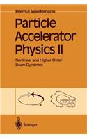 Particle Accelerator Physics II: Nonlinear and Higher-Order Beam Dynamics