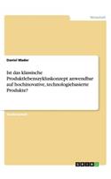 Ist das klassische Produktlebenszykluskonzept anwendbar auf hochinovative, technologiebasierte Produkte?