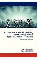 Implementation of Floating Point Multiplier on Reconfigurable Hardware