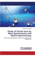 Study of Cluster Ions by Mass Spectrometry and Optical Spectroscopy