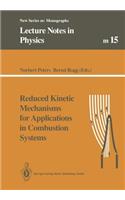 Reduced Kinetic Mechanisms for Applications in Combustion Systems