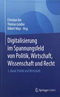 Digitalisierung Im Spannungsfeld Von Politik, Wirtschaft, Wissenschaft Und Recht