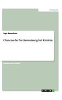 Chancen der Mediennutzung bei Kindern