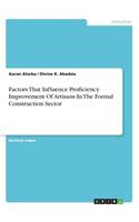 Factors That Influence Proficiency Improvement Of Artisans In The Formal Construction Sector