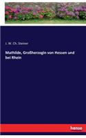 Mathilde, Großherzogin von Hessen und bei Rhein
