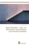 Multi-Modelle + DSL zur effizienten Spezifikation von Prozessmodellen