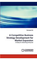 A Competitive Business Strategy Development for Market Expansion