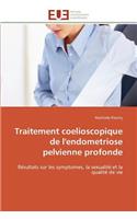 Traitement Coelioscopique de l'Endometriose Pelvienne Profonde