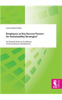 Employees as Key Success Factors for Sustainability Strategies?