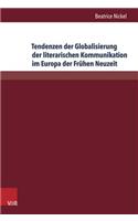 Tendenzen Der Globalisierung Der Literarischen Kommunikation Im Europa Der Fruhen Neuzeit