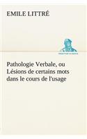 Pathologie Verbale, ou Lésions de certains mots dans le cours de l'usage