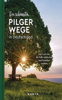 KUNTH Bildband Die schonsten Pilgerwege in Deutschland: Auf 6200 Kilometern die Stille entdecken und Reiselust erleben