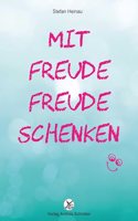 Mit Freude Freude schenken