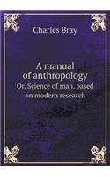 A manual of anthropology Or, Science of man, based on modern research: (English)