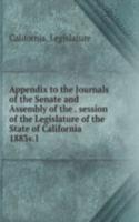 Appendix to the Journals of the Senate and Assembly of the session of the Legislature of the State of California