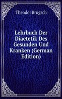 Lehrbuch Der Diaetetik Des Gesunden Und Kranken (German Edition)