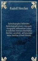 Epistolographoi hellenikoi. Epistolographi graeci, recensuit, recognovit, adnotatione critica et indicibus instruxit Rudolphus Hercher