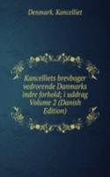 Kancelliets brevboger vedrorende Danmarks indre forhold; i uddrag Volume 2 (Danish Edition)