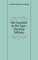 Die Granulite an Der Eger . (German Edition)