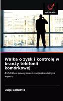 Walka o zysk i kontrolę w branży telefonii komórkowej