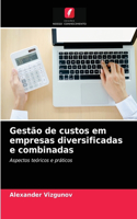 Gestão de custos em empresas diversificadas e combinadas