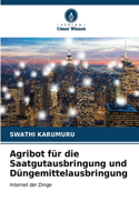 Agribot für die Saatgutausbringung und Düngemittelausbringung