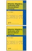 Matrix: : Algebra, Calculus And Generalised Inverse (Part 1 & Part 2) (: Algebra, Calculus And Generalised Inverse Part 1 & Part 2)