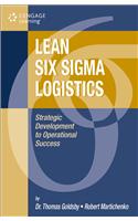 Lean Six Sigma Logistics: Strategic Development to Operational Success