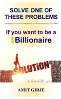 Solve One of These Problems; If You Want to be a $Billionaire