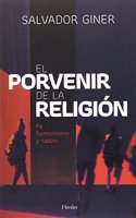 El porvenir de la religion: Fe, humanismo y razon