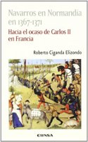 Navarros En Normandia En 1367-1371: Hacia El Ocaso de Carlos II de Francia